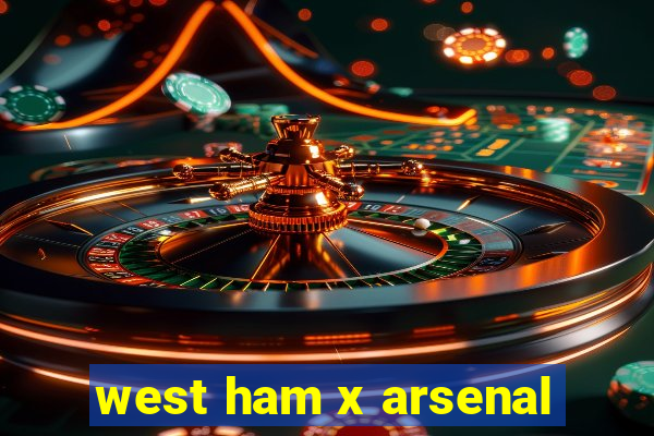 west ham x arsenal